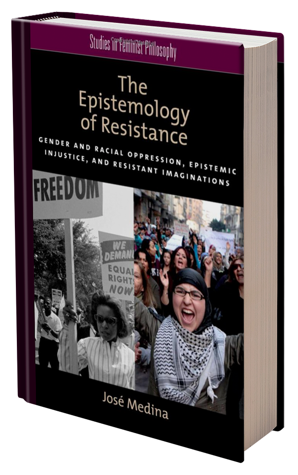 The Epistemology of Resistance: Gender and Racial Oppression, Epistemic Injustice, and Resistant Imaginations