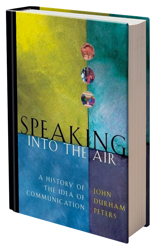 Speaking into the Air: A History of the Idea of Communication