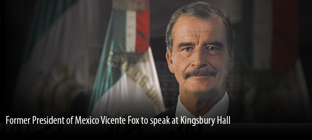 Vicente Fox to speak at Kingsbury Hall