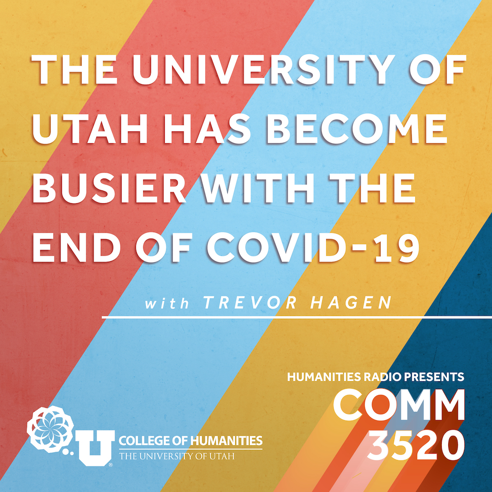 The University of Utah Has Become Busier with the End of COVID-19