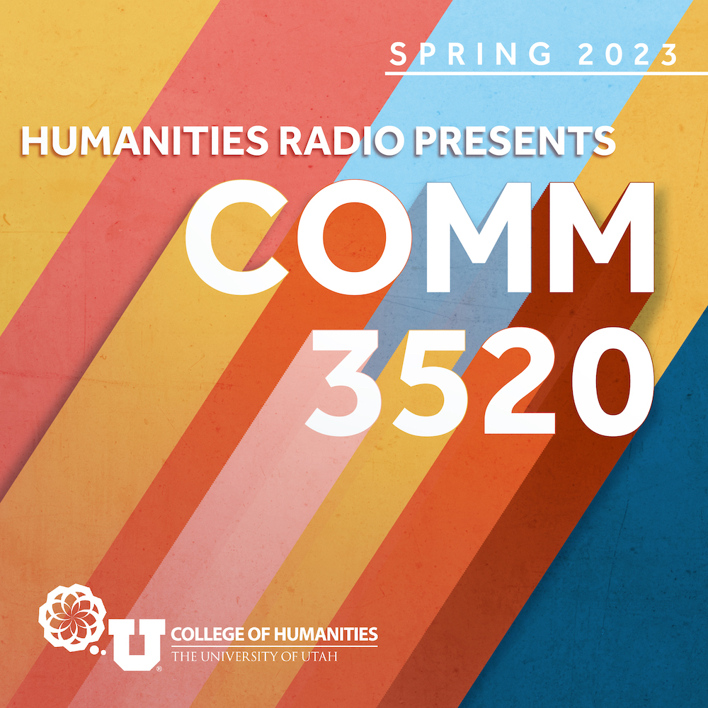 Humanities Radio Presents: COMM 3520