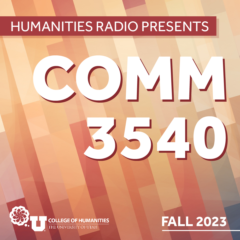 Humanities Radio Presents: COMM 3540