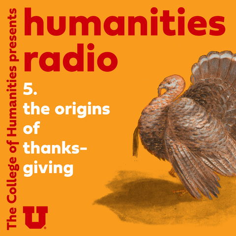 Humanities Radio The Origins of Thanksgiving